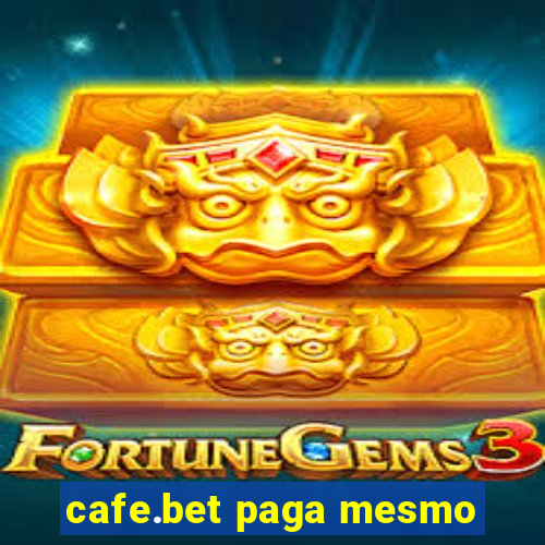 cafe.bet paga mesmo